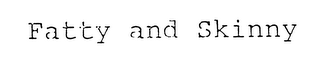 FATTY AND SKINNY logo