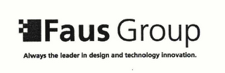 FAUS GROUP ALWAYS THE LEADER IN DESIGN AND TECHNOLOGY INNOVATION. logo