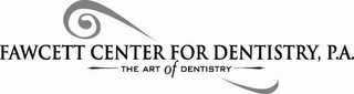 FAWCETT CENTER FOR DENTISTRY, P.A. THE ART OF DENTISTRY logo