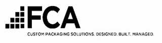 FCA CUSTOM PACKAGING SOLUTIONS. DESIGNED. BUILT. MANAGED. logo