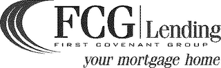 FCG FIRST COVENANT GROUP LENDING YOUR MORTGAGE HOME logo