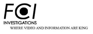 FCI INVESTIGATIONS WHERE VIDEO AND INFORMATION ARE KING logo