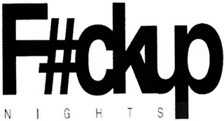 F#CKUP NIGHTS