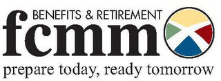 FCMM BENEFITS & RETIREMENT PREPARE TODAY, READY TOMORROW logo