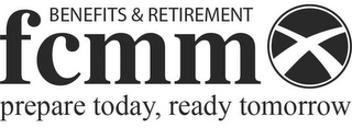 FCMM BENEFITS & RETIREMENTS PREPARE TODAY, READY TOMORROW logo