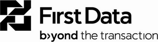 FD FIRST DATA BEYOND THE TRANSACTION logo