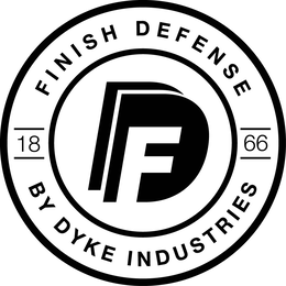 FDD FINISH DEFENSE BY DYKE INDUSTRIES 1866 logo