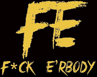 FE F*CK E'RBODY logo