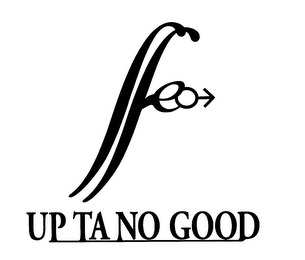 FE UP TA NO GOOD logo