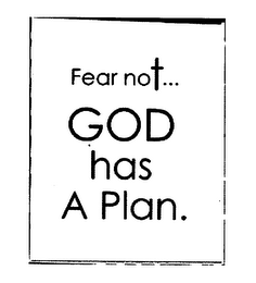 FEAR NOT...  GOD HAS A PLAN. logo