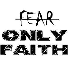 FEAR ONLY FAITH logo