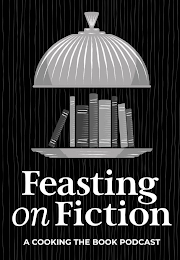 FEASTING ON FICTION A COOKING THE BOOK PODCAST logo