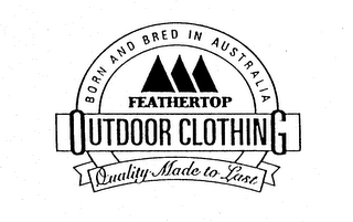 FEATHERTOP OUTDOOR CLOTHING BORN AND BRED IN AUSTRALIA QUALITY MADE TO LAST logo