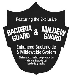 FEATURING THE EXCLUSIVE BACTERIA GUARD & MILDEW GUARD ENHANCED BACTERICIDE & MILDEWCIDE SYSTEM SISTEMA EXCLUSIVO DE PROTECCIÓN Y DE ELIMINACIÓN DEL BACTERIA Y MOHO logo