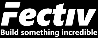 FECTIV BUILD SOMETHING INCREDIBLE logo
