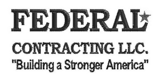 FEDERAL CONTRACTING LLC. "BUILDING A STRONGER AMERICA" logo