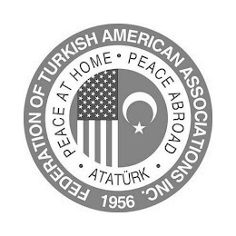 FEDERATION OF TURKISH AMERICAN ASSOCIATIONS · PEACE AT HOME · PEACE ABROAD · ATATÜRK · 1956 logo