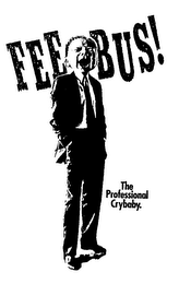 FEEBUS! THE PROFESSIONAL CRYBABY. logo