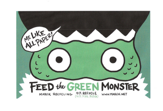 FEED THE GREEN MONSTER MARCK RECYCLING 417.RECYCLE WWW.MARCK.NET ME LIKE ALL PAPER logo