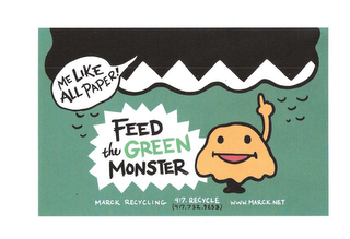 FEED THE GREEN MONSTER ME LIKE ALL PAPER MARCK RECYCLING 417-RECYCLE WWW.MARCK.NET (417.732.9253) logo