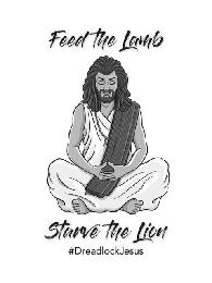 FEED THE LAMB STARVE THE LION #DREADLOCKJESUS logo