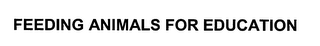 FEEDING ANIMALS FOR EDUCATION logo
