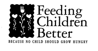 FEEDING CHILDREN BETTER BECAUSE NO CHILD SHOULD GROW HUNGRY logo