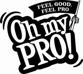 FEEL GOOD, FEEL PRO OH MY PRO! logo