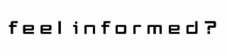 FEEL INFORMED? logo