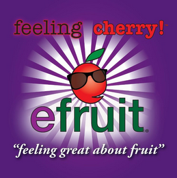 FEELING CHERRY! AND EFRUIT AND "FEELING GREAT ABOUT FRUIT" logo