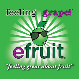 FEELING GRAPE! AND EFRUIT AND "FEELING GREAT ABOUT FRUIT" logo