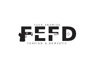 FEFD FUCK ENEMIES FOREIGN DOMESTIC logo