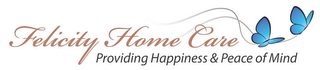 FELICITY HOME CARE PROVIDING HAPPINESS & PEACE OF MIND logo