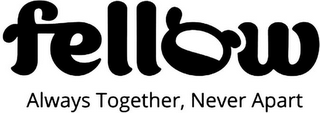 FELLOW ALWAYS TOGETHER, NEVER APART logo