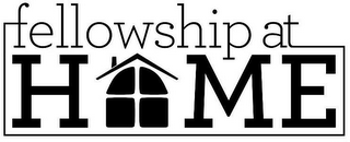 FELLOWSHIP AT HOME logo