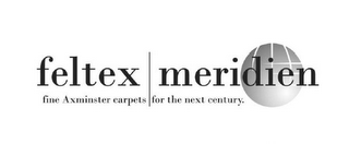 FELTEX MERIDIEN FINE AXMINSTER CARPETS FOR THE NEXT CENTURY. logo