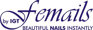 FEMAILS BY IGT BEAUTIFUL NAILS INSTANTLY logo