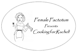 FEMALE FACTOTUM PRESENTS COOKING FOR RACHEL! logo
