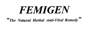 FEMIGEN " THE NATURAL HERBAL ANTI-VIRAL REMEDY" logo