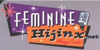 FEMININE HIJINX.NET ALWAYS FRESH! logo