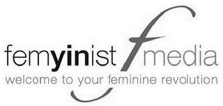 FEMYINIST F MEDIA WELCOME TO YOUR FEMININE REVOLUTION logo