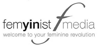 FEMYINIST F MEDIA WELCOME TO YOUR FEMININE REVOLUTION logo
