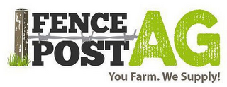 FENCE POST AG YOU FARM. WE SUPPLY! logo