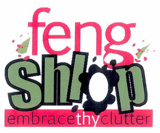 FENG SHLOP EMBRACE THY CLUTTER