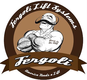 FERGOLI LIFT SYSTEMS BORN IN THE USA FERGOLI AMERICA NEEDS A LIFT logo