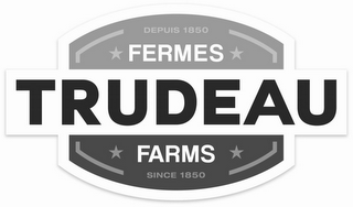 FERMES TRUDEAU FARMS DEPUIS 1850 SINCE 1850 logo