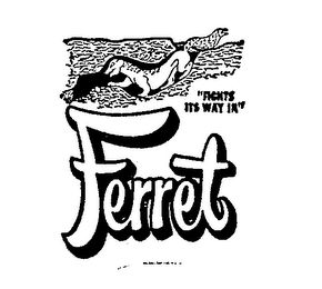 FERRET "FIGHTS ITS WAY IN" logo