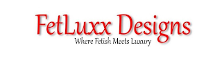 FETLUXX DESIGNS WHERE FETISSH MEETS LUXURY logo