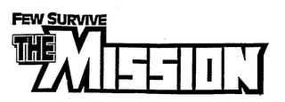 FEW SURVIVE THE MISSION logo