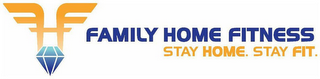 FF FAMILY HOME FITNESS STAY HOME. STAY FIT. logo